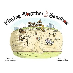 Playing Together in the Sandbox - by  Scott Pansky (Paperback) - 1 of 1