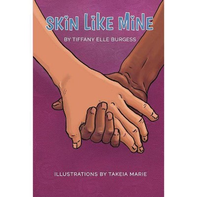 Skin Like Mine - by  Tiffany Elle Burgess (Paperback)