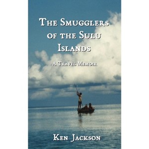 The Smugglers of the Sulu Islands - by  Ken Jackson (Paperback) - 1 of 1