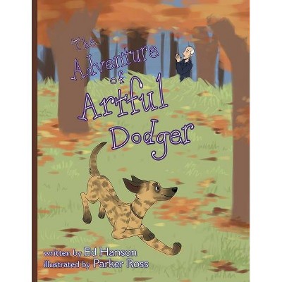 The Adventure of Artful Dodger - by  Ed Hanson & Parker Ross (Paperback)