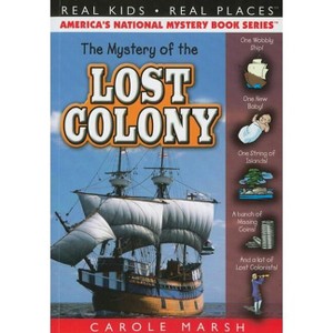 The Mystery of the Lost Colony - (Real Kids! Real Places! (Paperback)) by  Carole Marsh (Paperback) - 1 of 1