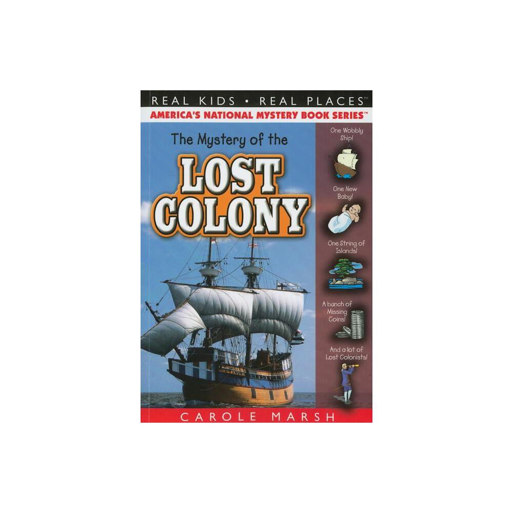 The Mystery of the Lost Colony - (Real Kids! Real Places! (Paperback)) by Carole Marsh (Paperback)