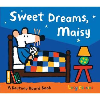 Sweet Dreams, Maisy - by  Lucy Cousins (Board Book)
