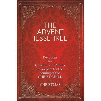 The Advent Jesse Tree - by  Dean Lambert Smith (Hardcover)