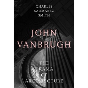 John Vanbrugh - (Architectural History of the British Isles) by  Charles Saumarez Smith (Hardcover) - 1 of 1