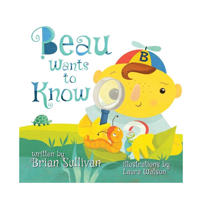 Beau Wants to Know -- (Children's Picture Book, Whimsical, Imaginative, Beautiful Illustrations, Stories in Verse) - by  Brian Sullivan (Paperback), 1 of 2