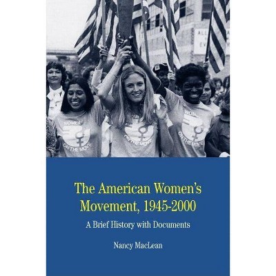 The American Women's Movement - by  Nancy MacLean (Paperback)