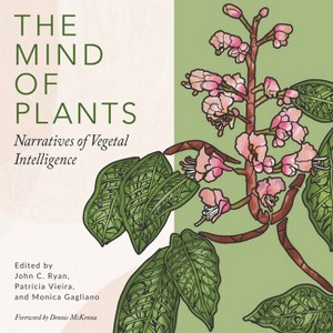 The Mind of Plants - by  John C Ryan & Patrícia Vieira & Monica Gagliano (Paperback) - 1 of 1