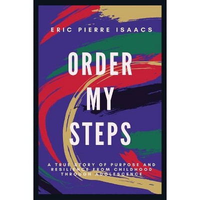 Order My Steps - by  Eric Isaacs (Paperback)