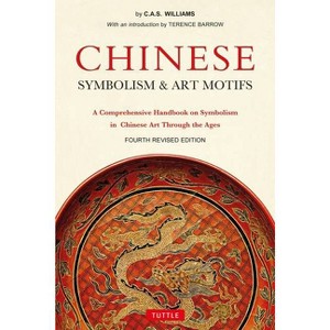 Chinese Symbolism & Art Motifs Fourth Revised Edition - 4th Edition by  Charles Alfred Speed Williams (Paperback) - 1 of 1