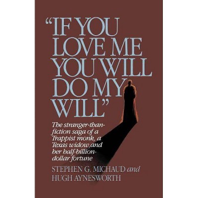 If You Love Me, You Will Do My Will - by  Stephen G Michaud & Hugh Aynesworth (Paperback)