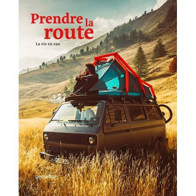 Prendre La Route - by  Gestalten (Hardcover)