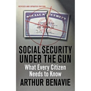 Social Security Under the Gun - by  Arthur Benavie (Paperback) - 1 of 1