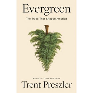 Evergreen - by  Trent Preszler (Hardcover) - 1 of 1