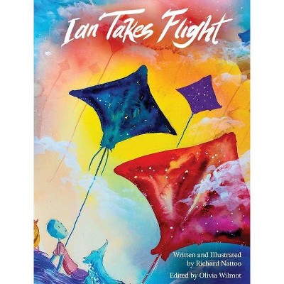 Ian Takes Flight - by  Richard Nattoo (Hardcover)