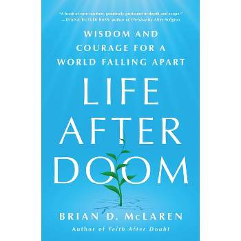 Life After Doom - by  Brian D McLaren (Hardcover)
