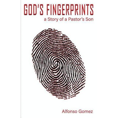 God's Fingerprints - by  Gomez Luis Alfonso & Rocha David (Paperback)