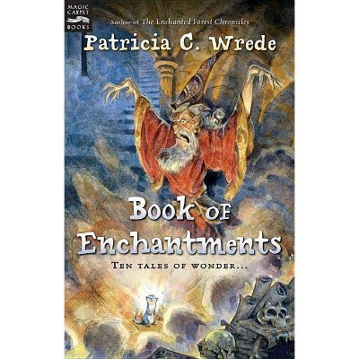 Book of Enchantments - by  Patricia C Wrede (Paperback)