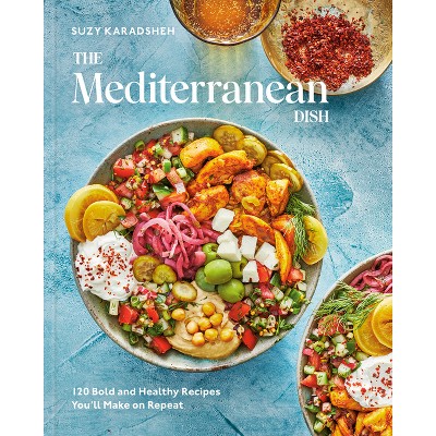 The Mediterranean Dish - by  Suzy Karadsheh (Hardcover)