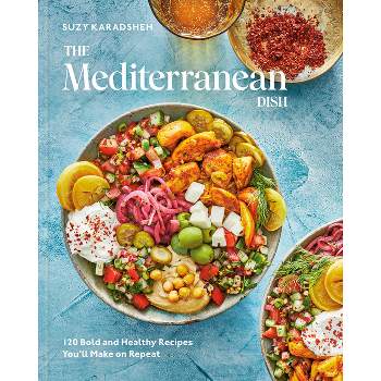 The Mediterranean Dish - by  Suzy Karadsheh (Hardcover)
