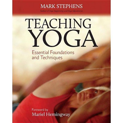 Teaching Yoga - by  Mark Stephens (Paperback)