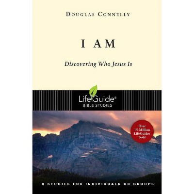 I Am - (Lifeguide Bible Studies) by  Douglas Connelly (Paperback)