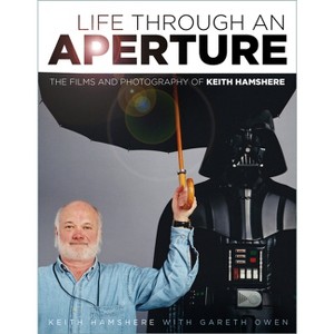 Life Through an Aperture - by  Keith Hamshere & Gareth Owen (Hardcover) - 1 of 1