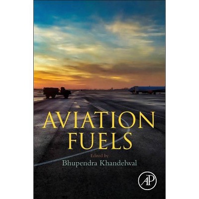 Aviation Fuels - by  Bhupendra Khandelwal (Paperback)