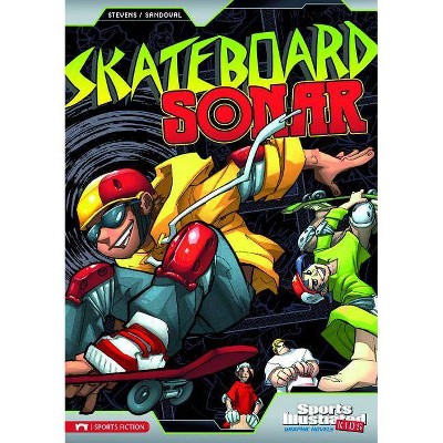 Skateboard Sonar - (Sports Illustrated Kids Graphic Novels) by  Eric Stevens (Paperback)