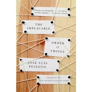 The Implacable Order of Things - by  Jose Luis Peixoto (Paperback) - 1 of 1