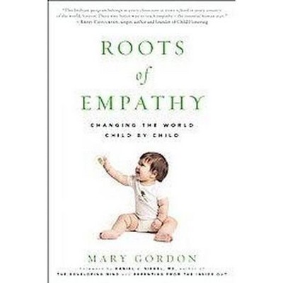 Roots of Empathy - by  Mary Gordon (Paperback)