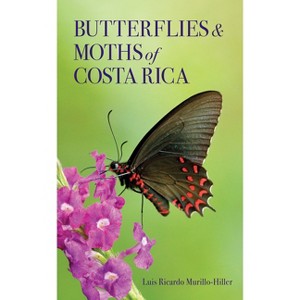 Butterflies and Moths of Costa Rica - (Zona Tropical Publications / Antlion Media) by  Luis Ricardo Murillo-Hiller (Paperback) - 1 of 1