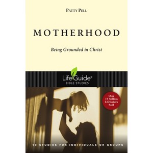 Motherhood - (Lifeguide Bible Studies) by  Patty Pell (Paperback) - 1 of 1