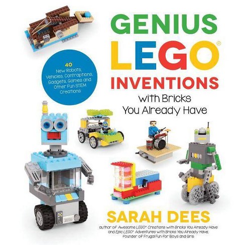 Genius Lego Inventions With Bricks You Already Have - By Sarah Dees  (paperback) : Target