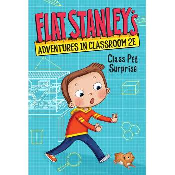 Flat Stanley's Adventures in Classroom 2E #1: Class Pet Surprise - by Jeff Brown