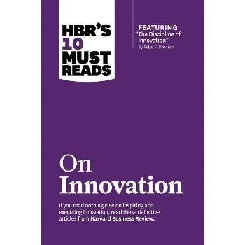 Hbr's 10 Must Reads on Innovation (with Featured Article the Discipline of Innovation, by Peter F. Drucker) - (HBR's 10 Must Reads) (Hardcover)