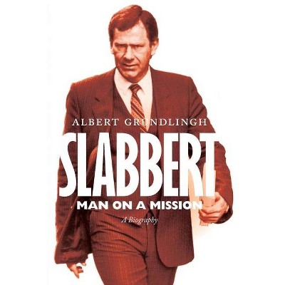 Slabbert - Man on a Mission - by  Albert Grundlingh (Paperback)