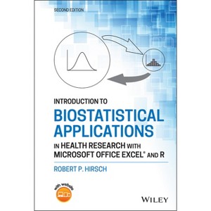 Introduction to Biostatistical Applications in Health Research with Microsoft Office Excel and R - 2nd Edition by  Robert P Hirsch (Hardcover) - 1 of 1