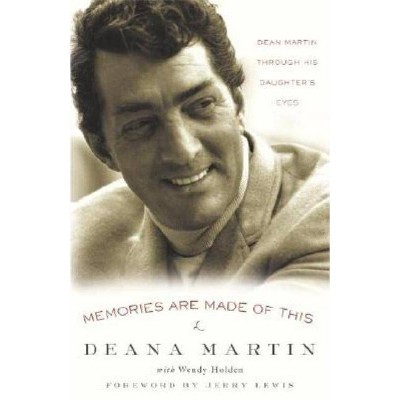 Memories Are Made of This - by  Deana Martin & Wendy Holden (Paperback)