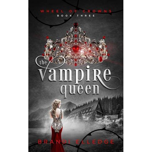 The Vampire Queen Wheel Of Crowns By Brandi Elledge Paperback - 