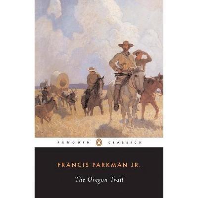 The Oregon Trail - (Penguin American Library) by  Francis Parkman (Paperback)