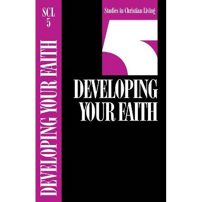 Developing Your Faith - (Studies in Christian Living) (Paperback)