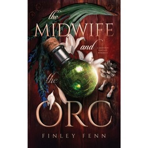 The Midwife and the Orc - (Orc Sworn) by  Finley Fenn (Hardcover) - 1 of 1
