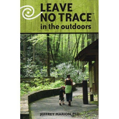 Leave No Trace in the Outdoors - by  Jeffrey Marion (Paperback)