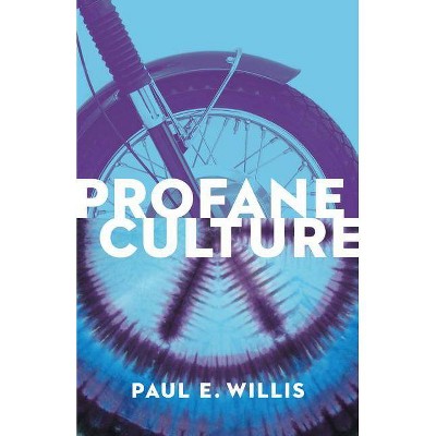 Profane Culture - by  Paul E Willis (Paperback)