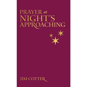 Prayers at Night's Approaching - by  Jim Cotter (Paperback) - 1 of 1