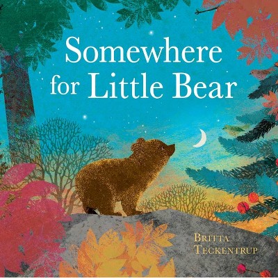 Somewhere For Little Bear - By Britta Teckentrup (hardcover) : Target