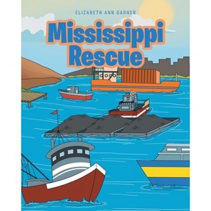 Mississippi Rescue - by  Elizabeth Ann Garner (Paperback) - 1 of 1