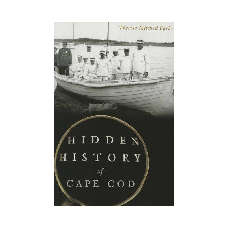 Hidden History of Cape Cod - by  Theresa Mitchell Barbo (Paperback), 1 of 2