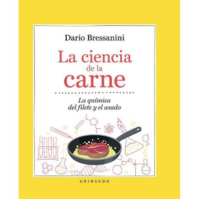 La Ciencia de la Carne - by  Dario Bressanini (Hardcover)